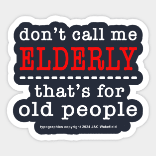 Don't call me elderly Sticker